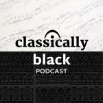 Classically Black Podcast